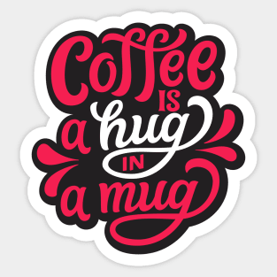 Coffee is a hug in a mug Sticker